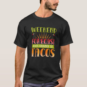 Wochenende Vorhersage Tacos und trinken, lustige T T-Shirt