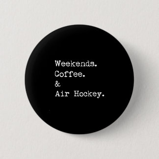 Wochenenden Kaffee- & Air-Hockey-Tischspiel Button