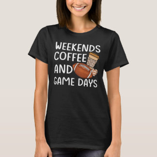 Wochenenden Kaffee Fußball Herbst Yall Spieltag Ge T-Shirt