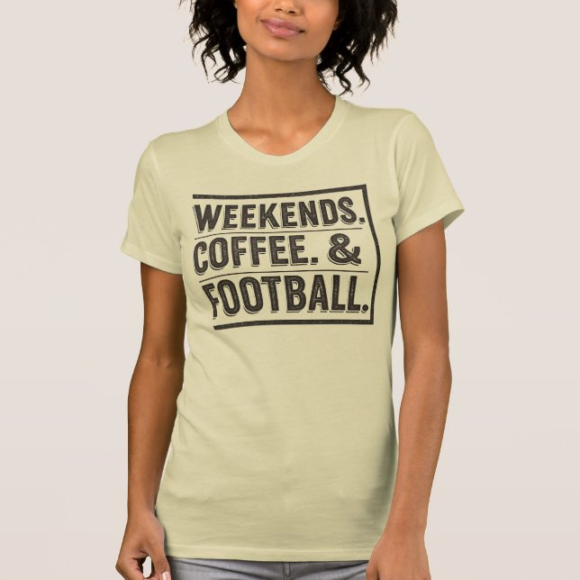 Wochenenden, Kaffee & Fußball T-Shirt (Vorderseite)