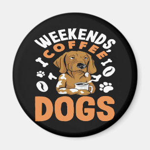 Wochenenden Kaffee Hunde Kaffeeliebhaber Magnet