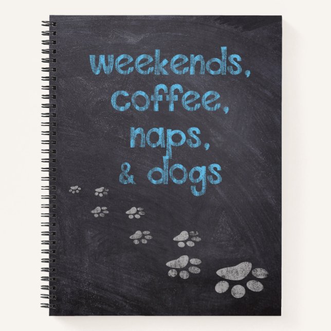 Wochenenden , Kaffee , Nickerchen & Hunde Notizbuch (Vorderseite)