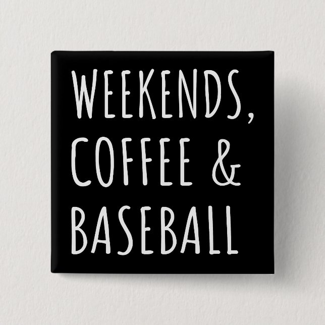 Wochenenden, Kaffee und Baseball I Button (Vorderseite)