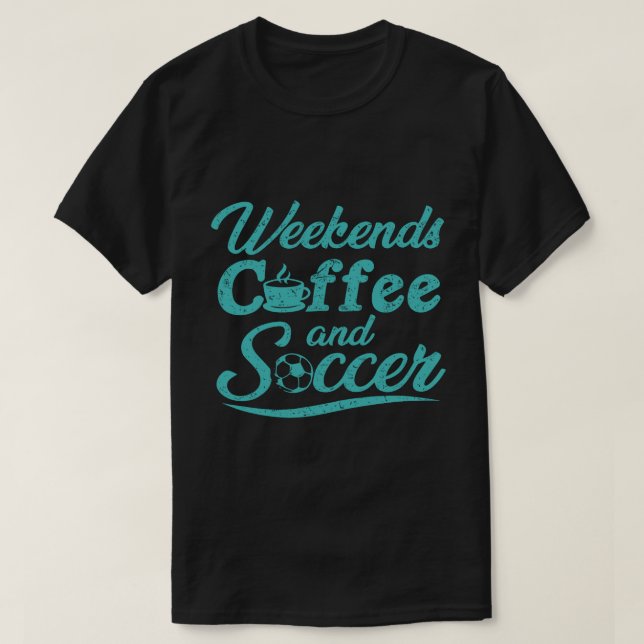 Wochenenden Kaffee und Fußball T-Shirt (Design vorne)