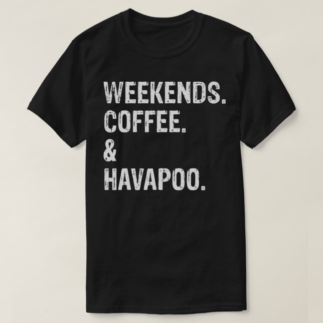 Wochenenden Kaffee und Havapoo T-Shirt (Design vorne)