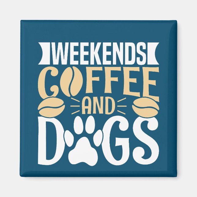 Wochenenden Kaffee und Hunde Magnet (Vorne)