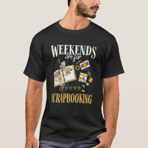 Wochenenden sind für Scrapbooking Funny Scrapbooke T-Shirt
