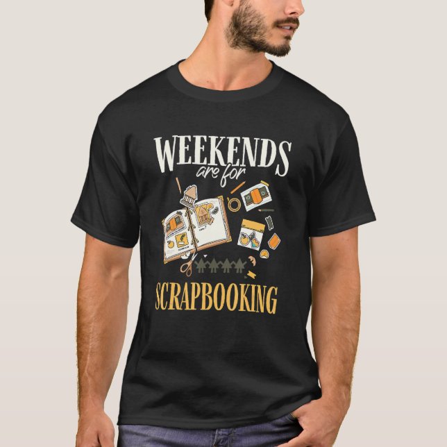 Wochenenden sind für Scrapbooking Funny Scrapbooke T-Shirt (Vorderseite)