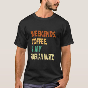 Wochenendkaffee und sibirischer Husky Sibirischer T-Shirt