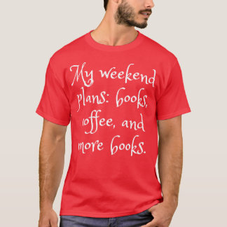 Wochenendpläne für Leser T-Shirt