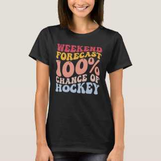 Wochenendprognose 100 Chance Hockeyspieler T-Shirt