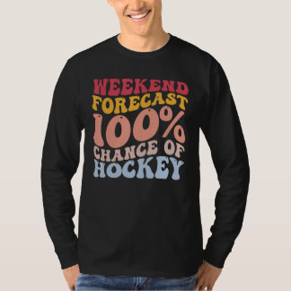 Wochenendprognose 100 Chance Hockeyspieler T-Shirt