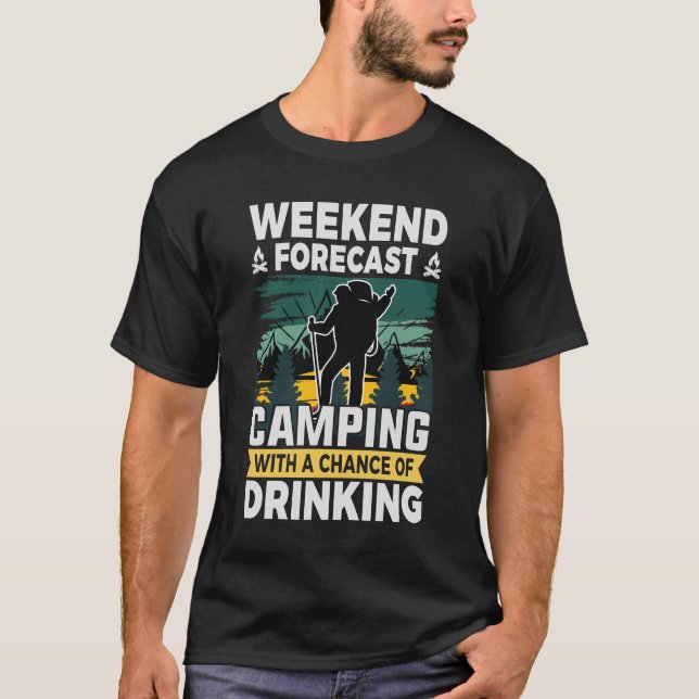 Wochenendprognose Camping mit der Chance zu trinke T-Shirt (Vorderseite)