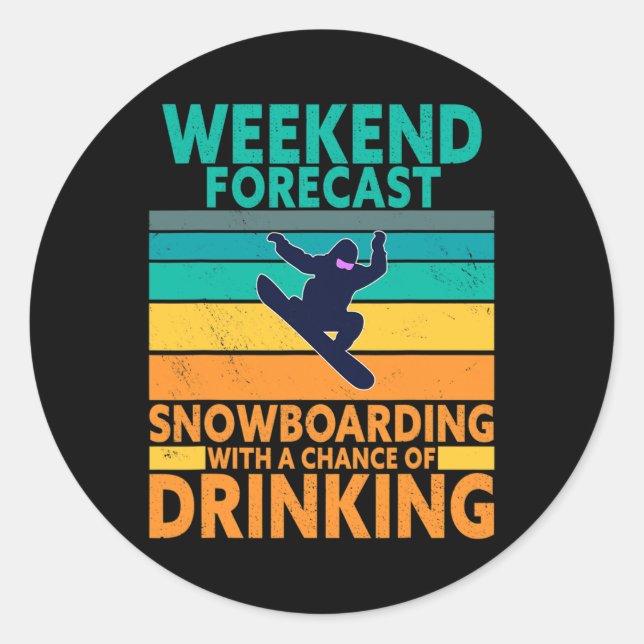 Wochenendprognose Drink Extreme Sports Snowboard Runder Aufkleber (Vorderseite)
