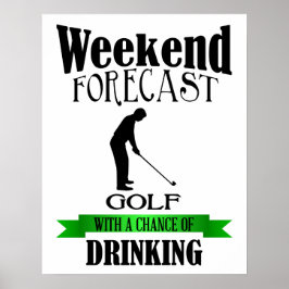 Wochenendprognose Golf Chance Druck zu trinken Poster
