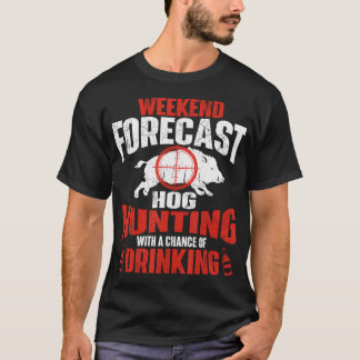 Wochenendprognose Jagd auf Hog - Jagd auf Wildschw T-Shirt