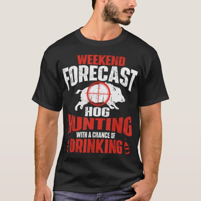 Wochenendprognose Jagd auf Hog - Jagd auf Wildschw T-Shirt (Vorderseite)