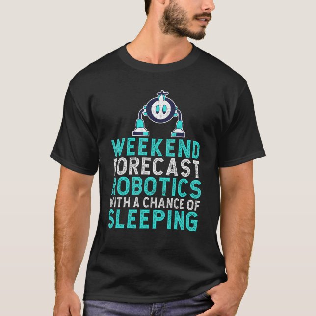 Wochenendprognose Robotik mit Chance auf Sleepin T-Shirt (Vorderseite)