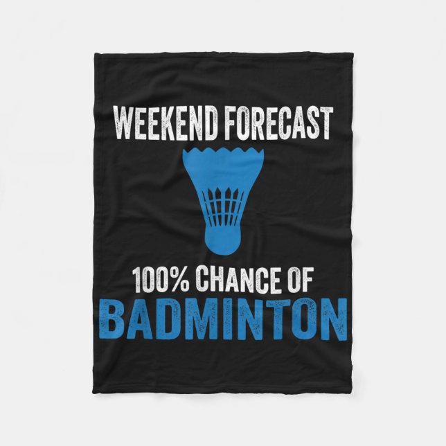 Wochenendvorhersage 100% Chance auf Badminton Lust Fleecedecke (Vorderseite)
