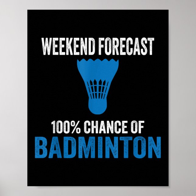 Wochenendvorhersage 100% Chance auf Badminton Lust Poster (Vorne)