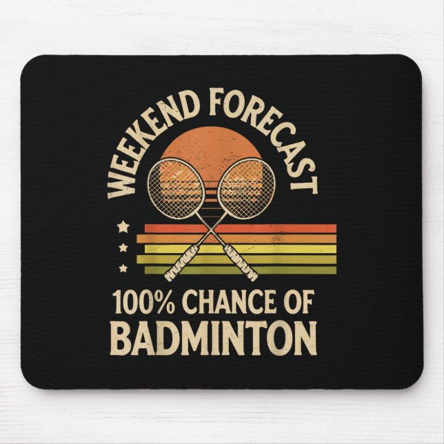 Wochenendvorhersage 100% Chance auf Badminton  Mousepad (Vorne)
