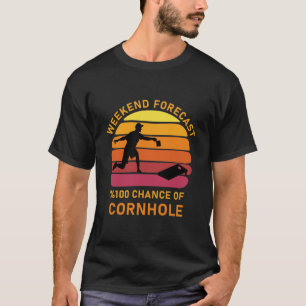 Wochenendvorhersage 100% Chance auf Cornhole T-Shirt