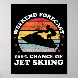 Wochenendvorhersage 100% Chance auf Jetski fahren Poster