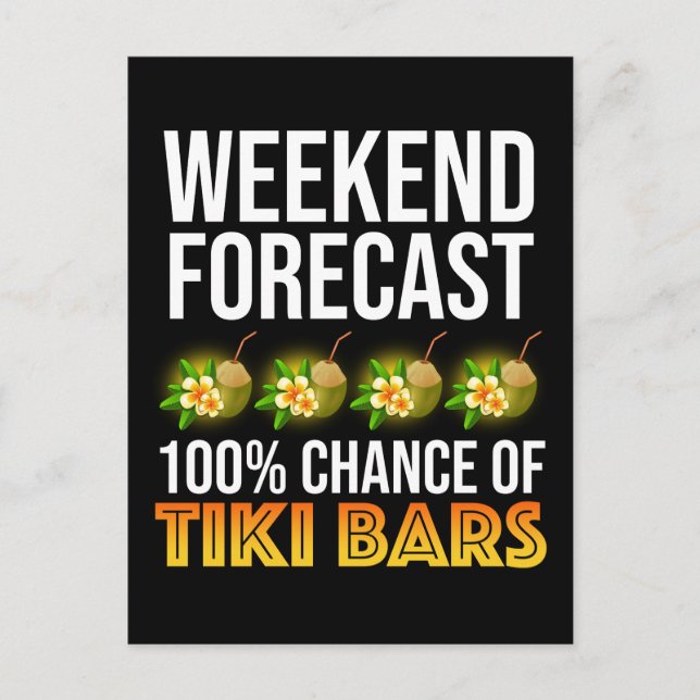 Wochenendvorhersage - 100% Chance auf Tiki Bars Postkarte (Vorderseite)