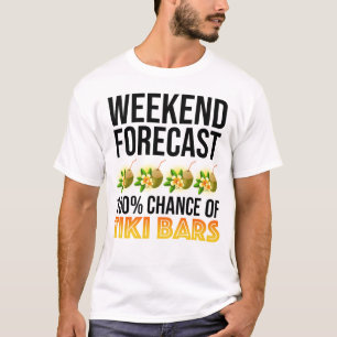 Wochenendvorhersage - 100% Chance auf Tiki Bars T-Shirt