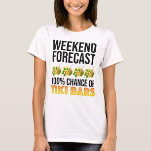 Wochenendvorhersage - 100% Chance auf Tiki Bars T-Shirt
