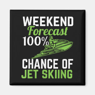 Wochenendvorhersage 100% Chance aufs Jetski-Fahren Magnet