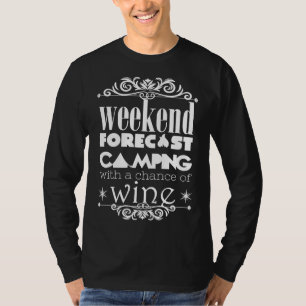 Wochenendvorhersage Camping mit Wein Lustiges Shir T-Shirt