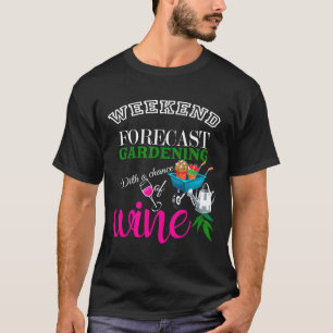 Wochenendvorhersage Gartenarbeit mit einer Chance T-Shirt