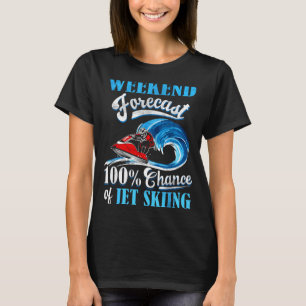 Wochenendvorhersage Jetski fahren am See Leben Was T-Shirt