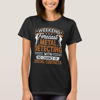 Wochenendvorhersage Metalldetektor Schlammfischen T-Shirt