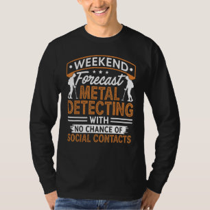 Wochenendvorhersage Metalldetektor Schmutz Fischen T-Shirt