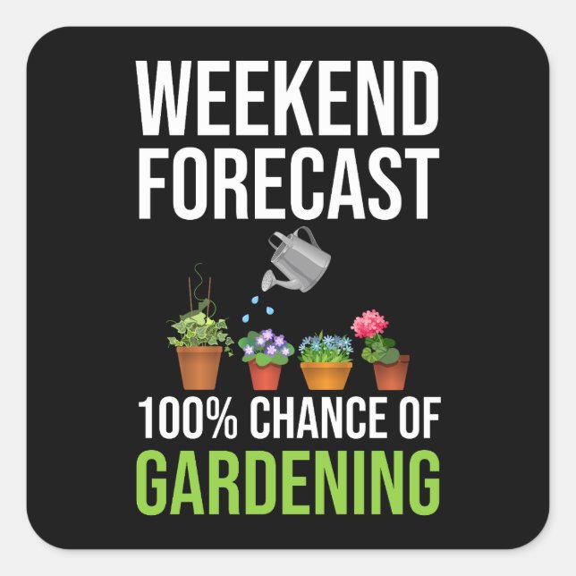 Wochenprognose: 100 % Chance auf Gartenarbeit Quadratischer Aufkleber (Vorderseite)