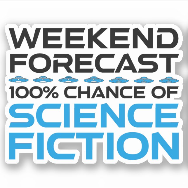 Wochenprognose - 100 % Chance auf Science Fiction Aufkleber (Vorderseite)