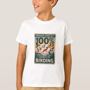 Wochenprognose: 100 % Chance auf Vogelbeobachtung T-Shirt