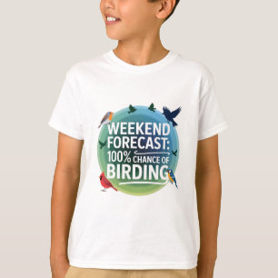 Wochenprognose: 100% Chance auf Vogelbeobachtung - T-Shirt