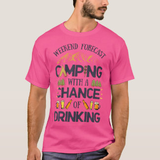 Wochenprognose Camping a chance to drink T-Shirt