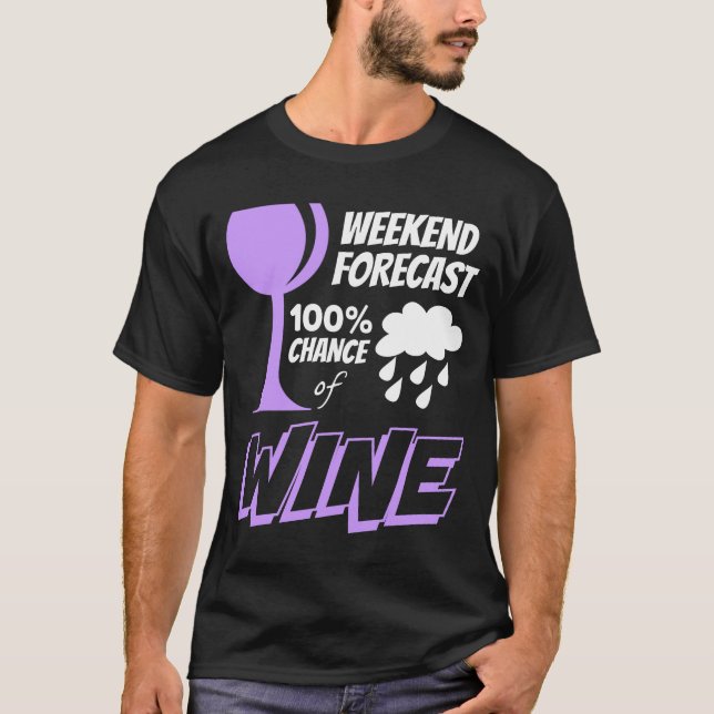 Wochenprognose wolkig 100% Chance auf Wein T-Shirt (Vorderseite)