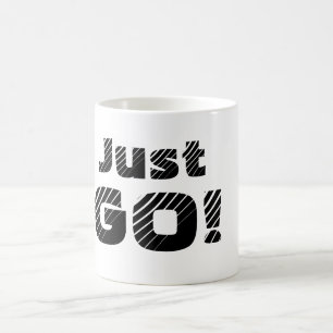 Wofür warte du? GEHEN Sie mit dieser Tasse