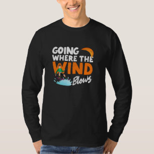Wohin der Wind bläst Funny Kiteboarding Kite T-Shirt