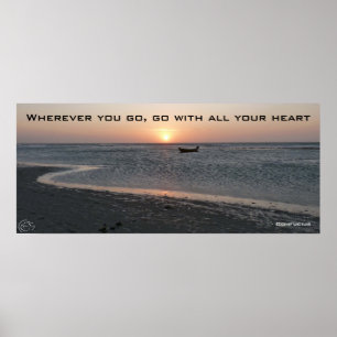 Wohin du auch gehst, geh mit deinem ganzen Herzen Poster