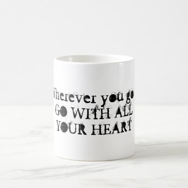 Wohin du auch gehst ... Mit all Ihrer Herz-Tasse Kaffeetasse (Mittel)
