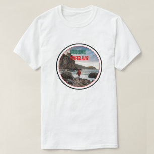 Wohin du dich lebendig fühlst, dort wandere T-Shirt