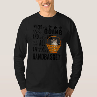 Wohin gehen wir und warum sind wir alle in dieser  T-Shirt