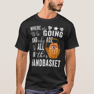 Wohin gehen wir und warum sind wir alle in dieser  T-Shirt
