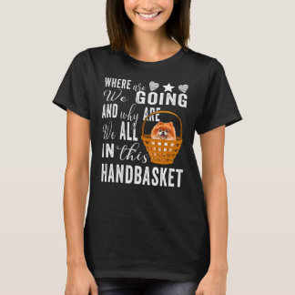 Wohin gehen wir und warum sind wir alle in dieser  T-Shirt